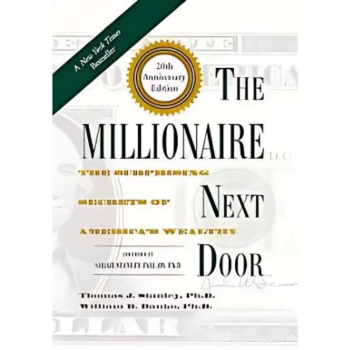 The Millionaire Next Door by Thomas J. Stanley Ph.D.